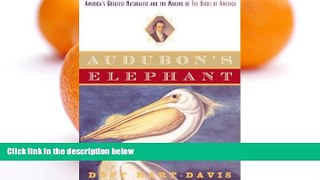 Buy NOW  Audubon s Elephant: America s Greatest Naturalist and the Making of The Birds of America