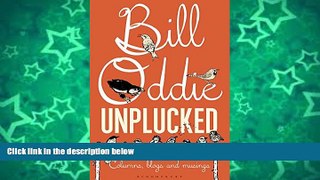 Big Sales  Bill Oddie Unplucked: Columns, Blogs and Musings (Bloomsbury Nature Writing)  Premium