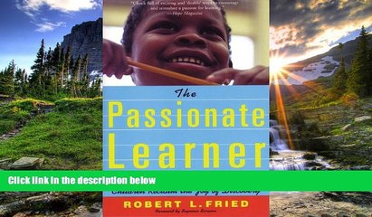 Pdf Online The Passionate Learner: How Teachers and Parents Can Help Children Reclaim the Joy of