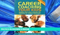 FAVORITE BOOK  Career Coaching Your Kids 2ED: Guiding Your Child Through the Process of Career