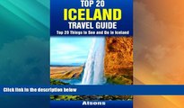 Must Have PDF  Top 20 Things to See and Do in Iceland - Top 20 Iceland Travel Guide  Best Seller