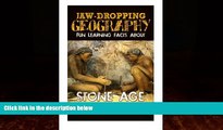 Books to Read  Jaw-Dropping Geography: Fun Learning Facts About Stone Age: Illustrated Fun