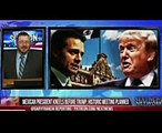 MEXICAN PRESIDENT KNEELS BEFORE TRUMP, HISTORIC MEETING PLANNED TO MAKE HIM PAY FOR THE WALL