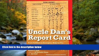For you Uncle Dan s Report Card: From Toddlers to Teenagers, Helping Our Children Build Strength