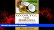 Buy books  Coconut Oil for Beginners: Benefits, Cures, Uses, and Remedies for Health Benefits,