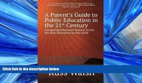 READ book  A Parent s Guide to Public Education in the 21st Century: Navigating Education Reform