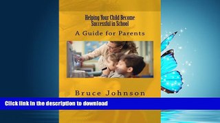 READ BOOK  Helping Your Child Become Successful in School: A Guide for Parents (Guides for