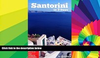 Must Have  Santorini in 3 Days (Travel Guide 2016): A 72h Perfect Plan with the Best Things to Do