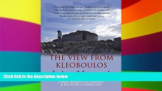 Must Have  The View From Kleoboulos  READ Ebook Full Ebook