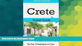 READ FULL  Crete Travel Guide: The Top 10 Highlights in Crete (Globetrotter Guide Books)  READ