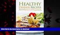 Read book  Healthy Dinner Recipes - The Ultimate Healthy Dinner Cookbook: A Collection of Healthy