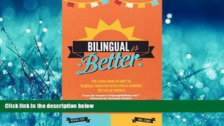 EBOOK ONLINE  Bilingual Is Better: Two Latina Moms on How the Bilingual Parenting Revolution is