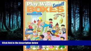 READ book  Play with Small Boxes  FREE BOOOK ONLINE