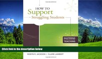 Choose Book How to Support Struggling Students (Mastering the Principles of Great Teaching)