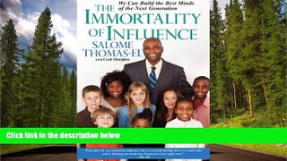 eBook Here The Immortality of Influence: We Can Build the Best Minds of the Next Generation