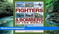 Deals in Books  The Complete Guide to Fighters   Bombers of the World: An Illustrated History of