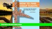 Deals in Books  How To Find Cheap Flights: Practical Tips The Airlines Don t Want You To Know