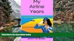 Buy NOW  My Airline Years: My Life and Behind the Scenes True Stories  Premium Ebooks Best Seller