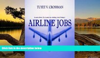 Buy NOW  Airline Jobs; Land An Airline Job As You Learn What Training Is Needed, Strategies For
