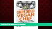 Read books  THE SHREDDED VEGAN CHEF (VOL.2 ATHLETE S 