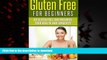Best books  Gluten Free For Beginners: Go Gluten Free and Maximize Your Health and Longevity