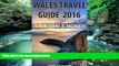 Buy NOW  Wales Travel Guide Tips   Advice For Long Vacations or Short Trips - Trip to Relax