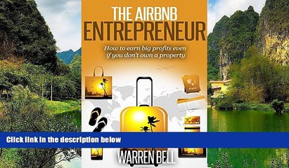 Buy NOW  The Airbnb Entrepreneur: How To Earn Big Profits, Even If You Don t Own a Property  READ