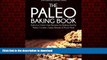 Buy books  The Paleo Baking Book: Delicious Gluten Free Recipes for Baking Healthy Paleo Cookies,