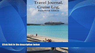 Deals in Books  Travel Journal, Cruise Log, Pocketbook Edition (Travel Journals) (Volume 8)  READ