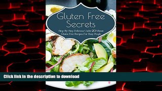 Buy book  Gluten Free Secrets: Step-By-Step Delicious Under 20 Minute Gluten Free Recipes For Busy