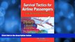 Buy NOW  Survival Tactics for Airline Passengers: What You Can Do in Case of Hijacking, Terrorism,
