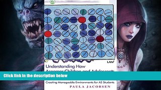 EBOOK ONLINE  Understanding How Asperger Children and Adolescents Think and Learn: Creating