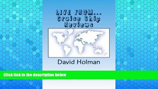 Big Sales  LIVE FROM...Cruise Ship Reviews (Dave Holman s Travel Blog)  Premium Ebooks Best Seller