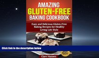 FREE DOWNLOAD  Amazing Gluten-Free Baking Cookbook: Easy and Delicious Gluten-Free Baking Recipes