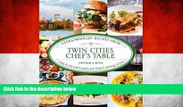 Buy NOW  Twin Cities Chef s Table: Extraordinary Recipes from the City of Lakes to the Capital