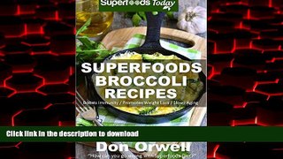 Buy books  Superfoods Broccoli Recipes: Over 30 Quick   Easy Gluten Free Low Cholesterol Whole
