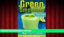 Best book  Green Smoothie Recipes: 43 Favorite Recipes You ll Love! Deliciously Simple Energy