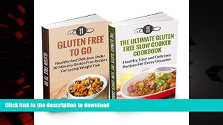 Read books  Gluten Free  Box Set: Gluten Free To Go   The Ultimate Gluten Free Slow Cooker