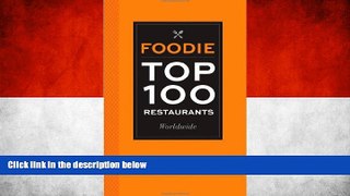 Big Sales  Foodie Top 100 Restaurants Worldwide: Selected by the World s Top Food Critics and Glam