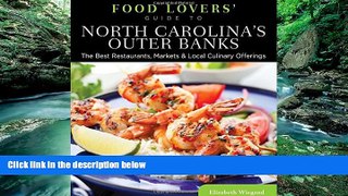 Buy NOW  Food Lovers  Guide toÂ® North Carolina s Outer Banks: The Best Restaurants, Markets