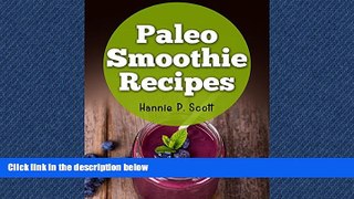READ book  Paleo Diet Smoothies: 40 Quick and Easy Paleo Diet Smoothies for Ultimate Health!