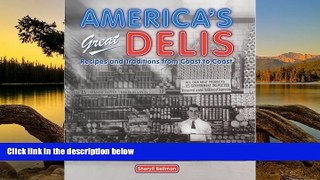 Deals in Books  America s Great Delis: Recipes and Traditions from Coast to Coast  Premium Ebooks