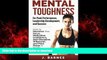 Read books  Mental Toughness for Peak Performance, Leadership Development, and Success: How to
