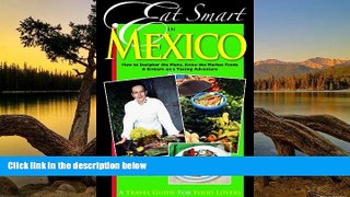 Buy NOW  Eat Smart in Mexico: How to Decipher the Menu, Know the Market Foods   Embark on a
