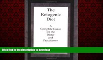 Read books  The Ketogenic Diet: A Complete Guide for the Dieter and Practitioner online to buy