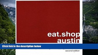 Big Sales  eat.shop austin: The Indispensable Guide to Inspired, Locally Owned Eating and Shopping