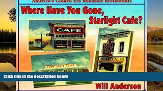 Buy NOW  Where Have You Gone, Starlight Cafe?: America s Golden Era Roadside Restaurants  Premium