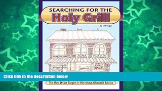 Buy NOW  Searching for the Holy Grill: The Most Divine Burgers in Minnesota, Wisconsin   Iowa
