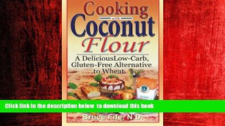 Best book  Cooking with Coconut Flour: A Delicious Low-Carb, Gluten-Free Alternative to Wheat full