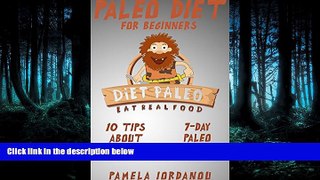 READ book  Paleo Diet: Paleo Diet for beginners, Why Paleo Diet, 7-Day Paleo Diet Plan, Paleo